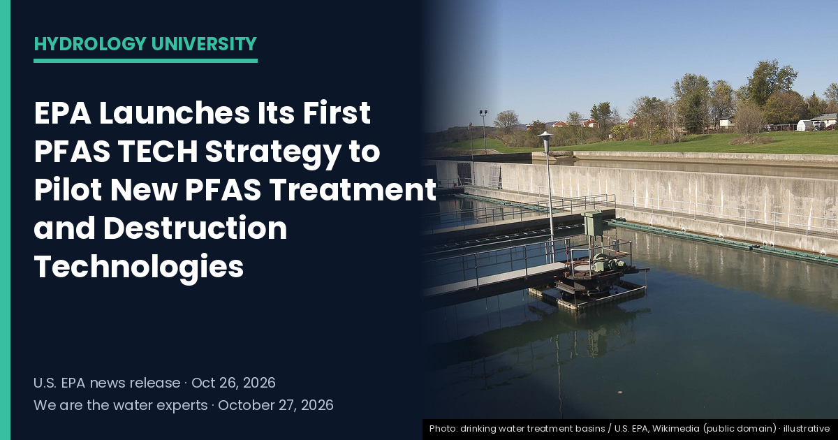 Treatment basins at a drinking water treatment plant, with the headline "EPA Launches Its First PFAS TECH Strategy to Pilot New PFAS Treatment and Destruction Technologies" — Hydrology University