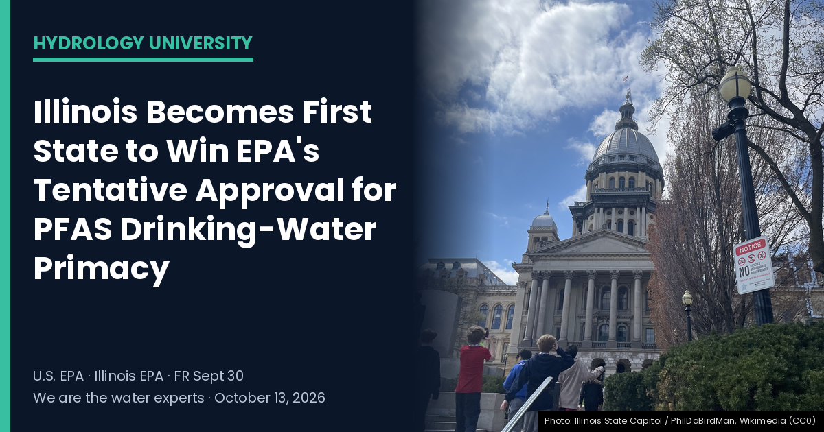 Illinois State Capitol in Springfield with the headline "Illinois Becomes First State to Win EPA's Tentative Approval for PFAS Drinking-Water Primacy" — Hydrology University